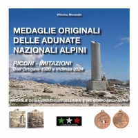 Immagine copertina libro Medaglie originali delle adunate nazionali alpini. Riconi-imitazioni. Dall'Ortigara 1920 a Vicenza 2024. Medaglie degli anniversari dell'A.N.A. e del Corpo degli Alpini