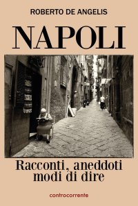 Immagine copertina libro Napoli. Racconti, aneddoti, modi di dire