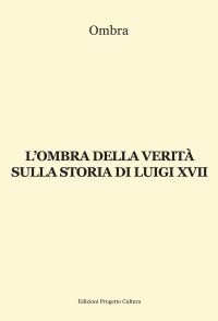 Immagine copertina libro L'ombra della verità sulla storia di Luigi XVII