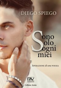 Immagine copertina libro Sono solo sogni miei. Ispirazione di una poesia