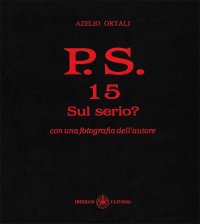 Immagine copertina libro P.S. Con una fotografia dell'autore. Vol. 15: Sul serio?