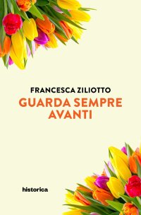 Immagine copertina libro Guarda sempre avanti