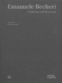 Immagine copertina libro Emanuele Becheri. Sculptures and drawings. Ediz. illustrata