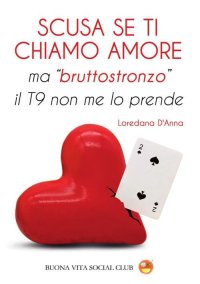 Immagine copertina libro Scusa se ti chiamo amore ma «bruttostronzo» il T9 non me lo prende. Nuova ediz.