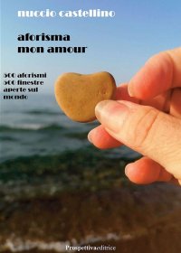 Immagine copertina libro Aforisma mon amour. 500 aforismi 500 finestre aperte sul mondo