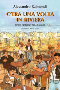 Immagine copertina libro C'era una volta in Riviera. (Storie e leggende del XX seoclo)