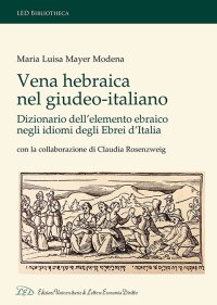 Immagine copertina libro Vena Hebraica nel giudeo-italiano. Dizionario dell’elemento ebraico negli idiomi degli ebrei d’Italia. Con la collaborazione di Claudia Rosenzweig. Ediz. italiana, ebraica e inglese