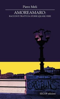 Immagine copertina libro Amoreamaro. Racconti tratti da storie (quasi) vere