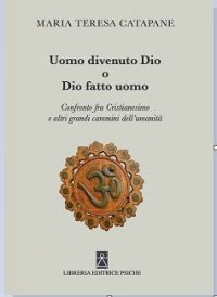 Immagine copertina libro Uomo divenuto dio o dio fatto uomo. Confronto fra cristianesimo e altri grandi cammini dell'umanità