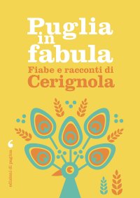 Immagine copertina libro Puglia in fabula. Fiabe e racconti di Cerignola