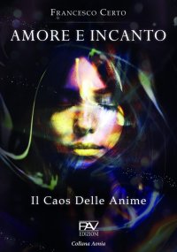 Immagine copertina libro Amore e incanto. Il caos delle anime
