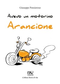Immagine copertina libro Avevo un motorino arancione