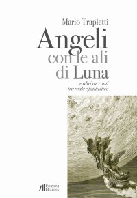 Immagine copertina libro Angeli con le ali di luna e altri racconti tra reale e fantastico