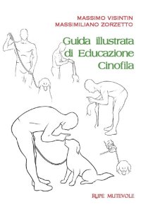 Immagine copertina libro Guida illustrata di educazione cinofila. Ediz. illustrata