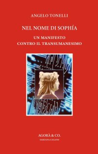 Immagine copertina libro Nel nome di Sophía. Un manifesto contro il Transumanesimo