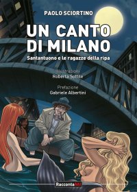 Immagine copertina libro Un canto per Milano. Santantuono e le ragazze della Ripa