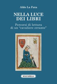 Immagine copertina libro Nella luce dei libri. Percorsi di lettura di un «cavaliere errante»