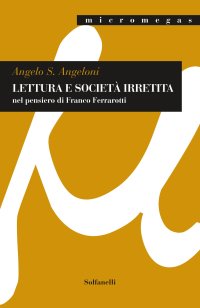Immagine copertina libro Lettura e società irretita nel pensiero di Franco Ferrarotti