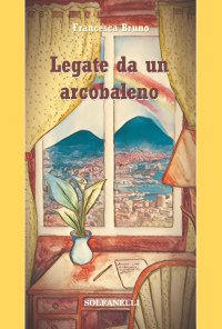 Immagine copertina libro Legate da un arcobaleno