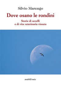 Immagine copertina libro Dove osano le rondini. Storie di uccelli e di vita veterinaria vissuta