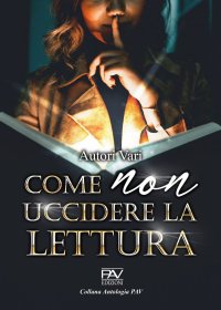Immagine copertina libro Come non uccidere la lettura