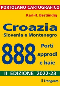 Immagine copertina libro Croazia, Slovenia e Montenegro. 888 porti, approdi e baie