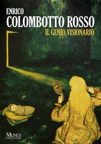 Immagine copertina libro Enrico Colombotto Rosso. Il Genio Visionario. Ediz. illustrata