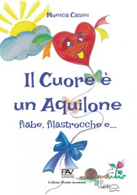 Immagine copertina libro Il cuore è un aquilone. Fiabe, filastrocche e…