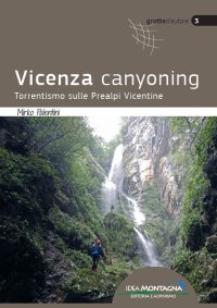 Immagine copertina libro Vicenza canyoning. Torrentismo sulle Prealpi Vicentine