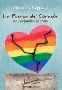 Immagine copertina libro La fuerza del corazón de Alejandro Marmo