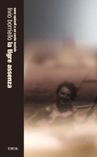 Immagine copertina libro La tigre assenza. Nove epicedi e un canto nuziale