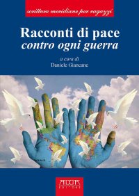 Immagine copertina libro Racconti di Pace. Contro Ogni Guerra