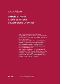 Immagine copertina libro Gabbia di matti. Storia semiseria del gabbione livornese