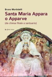Immagine copertina libro Santa Maria Appara o Apparve (da chiesa filiale a santuario)