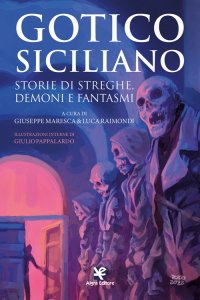 Immagine copertina libro Gotico siciliano. Storie di streghe, demoni e fantasmi