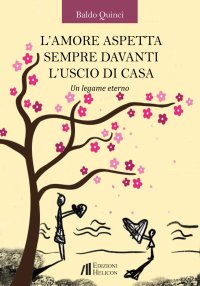 Immagine copertina libro L'amore aspetta sempre davanti l'uscio di casa. Un legame eterno