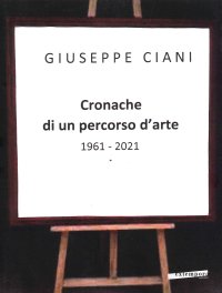 Immagine copertina libro Cronache di un percorso d'arte 1961-2021. Ediz. illustrata