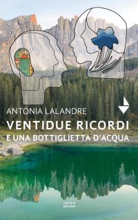 Immagine copertina libro Ventidue ricordi e una bottiglietta d'acqua. Nuova ediz.