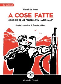 Immagine copertina libro A cose fatte. Memorie di un «socialista nazionale»