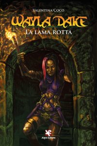 Immagine copertina libro Wayla Dake. La lama rotta