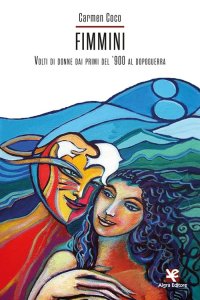 Immagine copertina libro Fimmini. Volti di donne dai primi del ’900 al dopoguerra