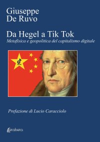 Immagine copertina libro Da Hegel a Tik Tok. Metafisica e geopolitica del capitalismo digitale