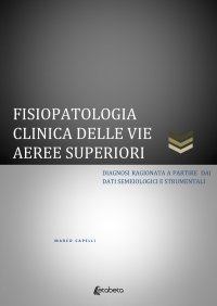 Immagine copertina libro Fisiopatologia clinica delle vie aeree superiori. Diagnosi ragionata a partire dai dati semeiologici e strumentali