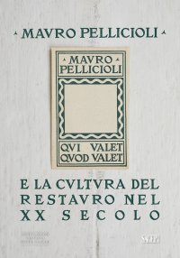 Immagine copertina libro Mauro Pelliccioli e la cultura del restauro nel XX secolo