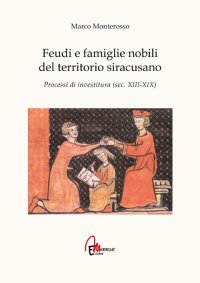 Immagine copertina libro Feudi e famiglie nobili del territorio siracusano. Processi di investitura (secc. XIII-XIX)