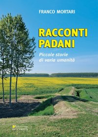 Immagine copertina libro Racconti padani. Piccole storie di varia umanità