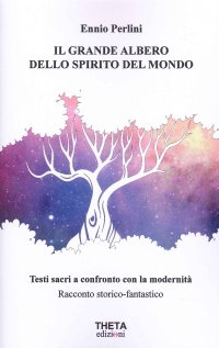 Immagine copertina libro Il grande albero dello spirito del mondo. Testi sacri a confronto con la modernità
