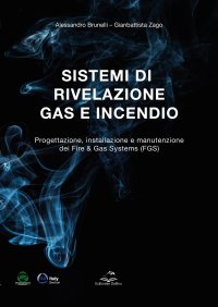 Immagine copertina libro Sistemi di rivelazione gas e incendio. Progettazione, installazione e manutenzione dei Fire & Gas Systems (FGS)