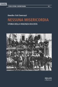Immagine copertina libro Nessuna misericordia. Storia della violenza fascista
