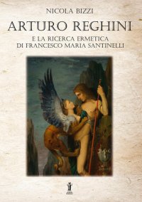 Immagine copertina libro Arturo Reghini e la ricerca ermetica di Francesco Maria Santinelli